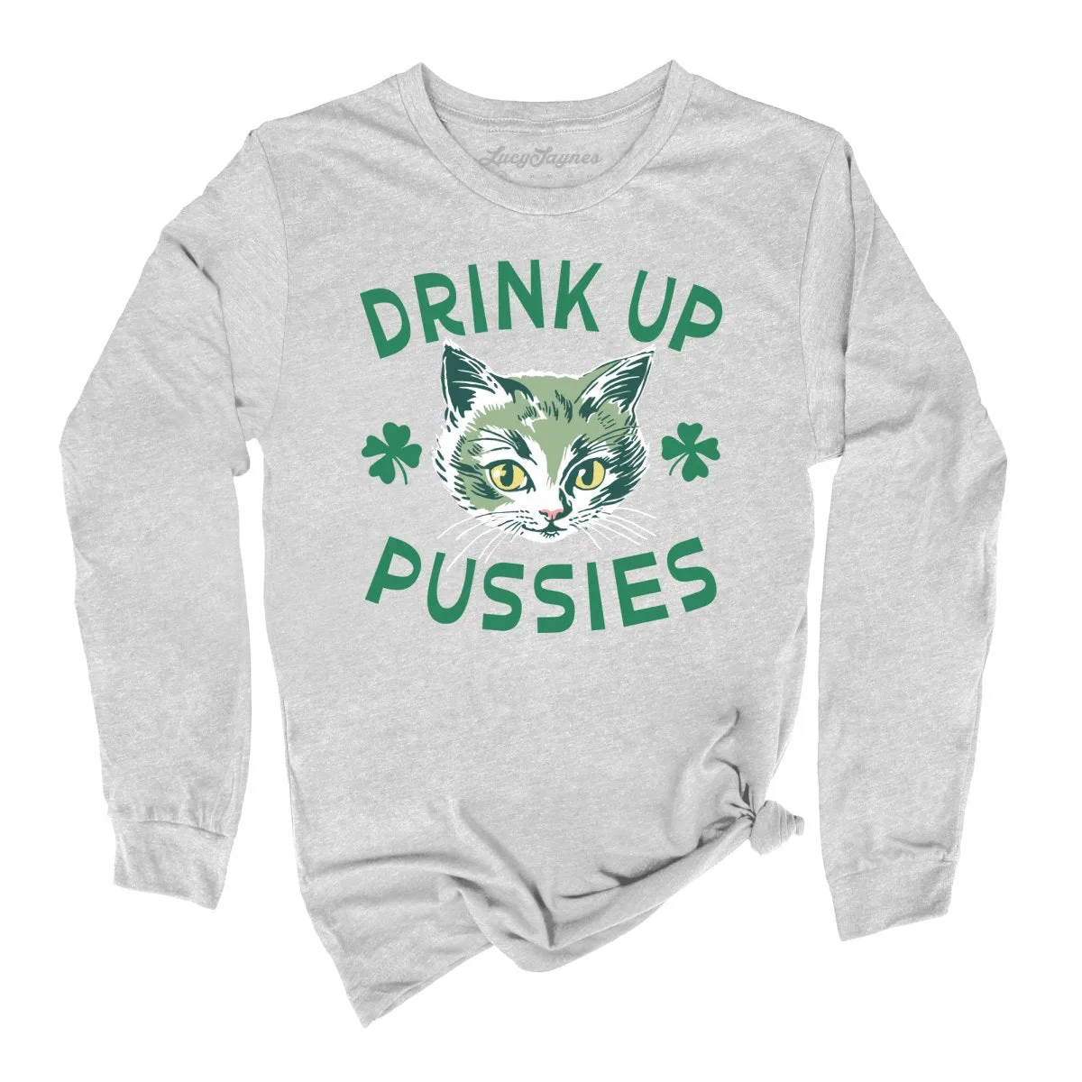 Drink Up Pussies Long Sleeve Tee