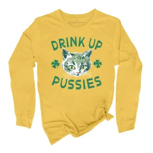 Drink Up Pussies Long Sleeve Tee